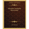 Adventure Among the Rosicrucians