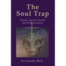 The Soul Trap: Aliens, Ancient Scrolls, and Reincarnation