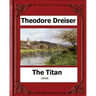 The Titan (1914) by: Theodore Dreiser