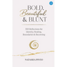 Bold, Beautiful and Blunt - 555 Reflections for Identity, Healing, Boundaries & Becoming