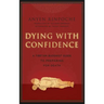 Dying with Confidence: A Tibetan Buddhist Guide to Preparing for Death