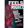 Feels Right: Black Queer Women and the Politics of Partying in Chicago