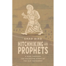 Hitchhiking with Prophets: A Ride Through the Salvation Story of the Old Testament