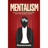 Mentalism: How to analyze people and know what they secretly wants
