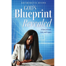 God's Blueprint Revealed: A Story of Faith, Love, and Legacy