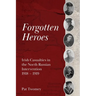 Forgotten Heroes: Irish Casualties in the North Russian Intervention 1918 - 1919