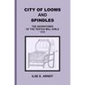 City of Looms and Spindles: The Adventures of the Textile Mill Girls 1836