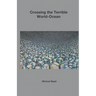 Crossing the Terrible World-Ocean