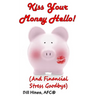 Kiss Your Money Hello!: (And Financial Stress Goodbye)