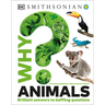 Why? Animals: Brilliant Answers to Baffling Questions