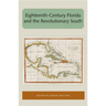 Eighteenth-Century Florida and the Revolutionary South
