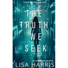 The Truth We Seek: A page-turning thriller with a final revelation you won't see coming. (Shadow Stalkers Book 4)