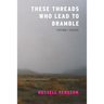 These Threads Who Lead to Bramble: Essays