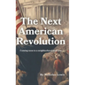 The Next American Revolution: (Coming Soon to a neighborhood near you)