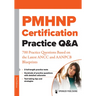 Pmhnp Certification Practice Q&A: 700 Practice Questions Based on the Latest Ancc and Aanpcb Blueprints