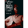 I'd Rather Be the Devil: Skip James and the Blues
