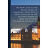 The New Guide to the Royal Palace of Hampton Court. With a New Catalogue of the Pictures. (Abridged From the Author's "Historical Catalogue.")