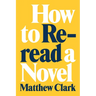 How to Reread a Novel