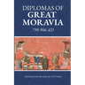 Diplomas of Great Moravia: 798-906 Ad: 798-