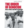 The Order of Genocide: Race, Power, and War in Rwanda
