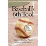 Baseballs 6th Tool: The inner game
