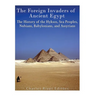 The Foreign Invaders of Ancient Egypt: The History of the Hyksos, Sea Peoples, Nubians, Babylonians, and Assyrians
