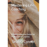 Mastering Life Coaching: A Comprehensive Guide for Professional Coaches