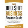 No Bull$hit Bu$ine$$ Finance Guide