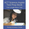 ACT Science Aspire Test Prep Book: Full-Length Mock Test