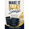 Make It Make Sense(TM): Understanding Your Income, Taxes, And Everyday Money