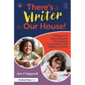 There's a Writer in Our House! Strategies for Supporting and Encouraging Young Writers and Readers at Home