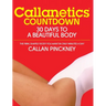 Callanetics Countdown: 30 Days to a Beautiful Body