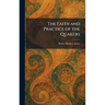 The Faith and Practice of the Quakers