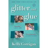 Glitter and Glue: A Memoir