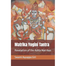 Matrika Yogini Tantra: Revelation of the Ashta Matrikas