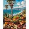 55 California Style Recipes for Home