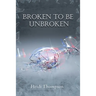 Broken to Be Unbroken