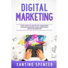 Digital Marketing: 7 Easy Steps to Master PPC Advertising, Affiliate Marketing, Email Marketing & Online Retargeting