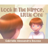Look In The Mirror, Little One