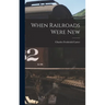 When Railroads Were New