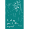 Losing you to find myself
