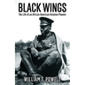 Black Wings: The Life of an African American Aviation Pioneer
