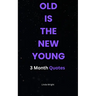 Old Is the New Young: 3 Month Quotes