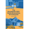 The Household CEO: Home Economics for Everyone