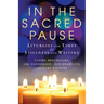 In the Sacred Pause: Liturgies for times of stillness and waiting