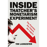 Inside Thatcher's Monetarism Experiment: The Promise, the Failure, the Legacy