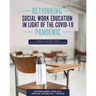 Rethinking Social Work Education in Light of the COVID-19 Pandemic: Lessons Learned from Social Work Scholars and Leaders