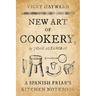 New Art of Cookery: A Spanish Friar's Kitchen Notebook by Juan Altamiras
