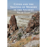 Cities and the Shaping of Memory in the Ancient Near East