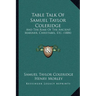Table Talk Of Samuel Taylor Coleridge: And The Rime Of The Ancient Mariner, Christabel, Etc. (1884)